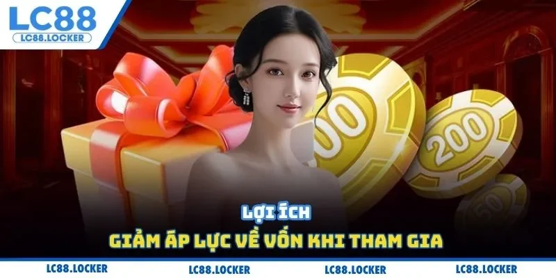 Lợi ích giảm áp lực về vốn khi tham gia 